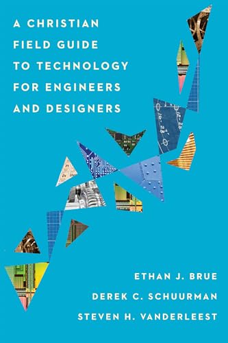 Cover of A Christian Field Guide to Technology for Engineers and Designers